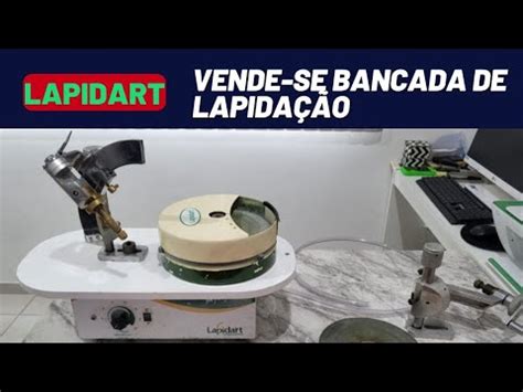 Vendendo Bancada De Lapida O Calibradora Manual Da Lapidart Youtube