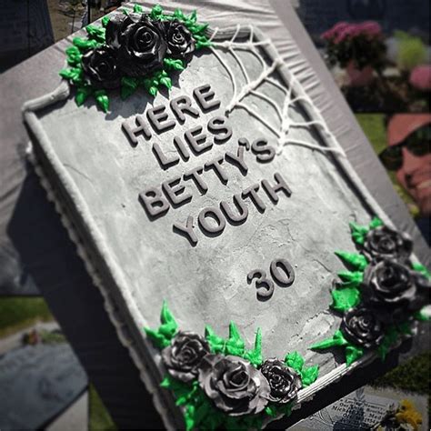 There Is A Cake That Says Here Lies Betty S Youth