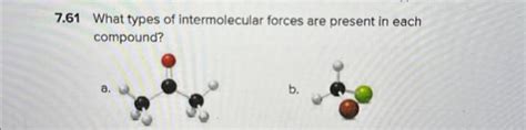 7.61 What types of intermolecular forces are present | Chegg.com