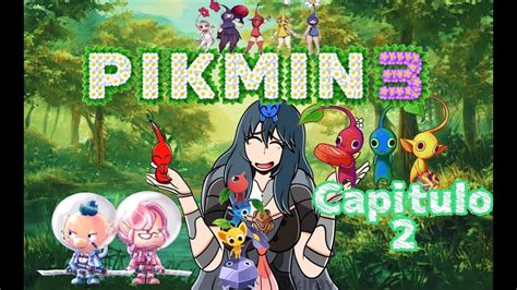 Pikmin 3 Capitulo 2 Los Pikmins Petreos Se Unen IKardito YouTube