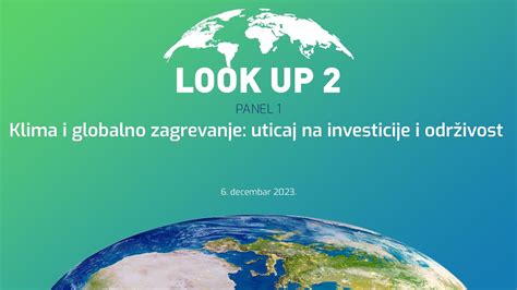 LOOK UP Klima i globalno zagrevanje uticaj na investicije i održivost