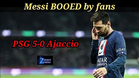 PSG 5 0 Ajaccio Leo Messi Booed By Fans Mbappe Scored Two Goals