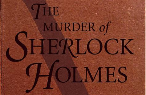 The Murder of Sherlock Holmes — A Review - I Hear of Sherlock Everywhere