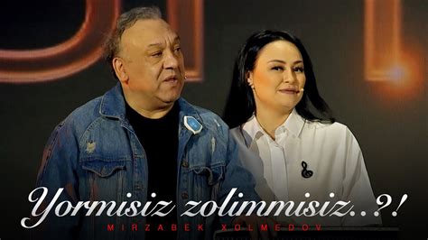 Mirzabek Xolmedov Yormisiz Zolimmisiz YouTube