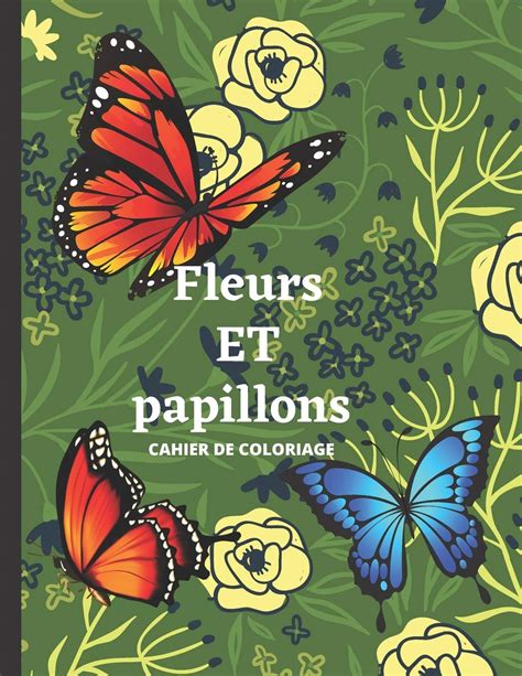 Buy Fleurs Et Papillons Cahier De Coloriage Livre De Coloriage Pour