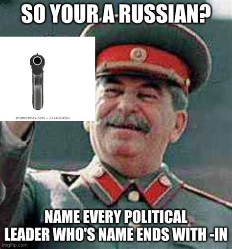 Stalin Says Memes Imgflip