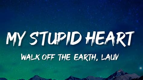 My Stupid Heart Walk Off The Earth Lauv Lyrics YouTube