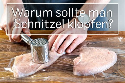 Warum Sollte Man Schnitzel Klopfen