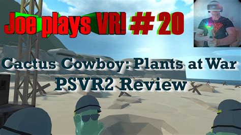 Cactus Cowboy Plants At War PSVR2 FREE Game The Definitive Review