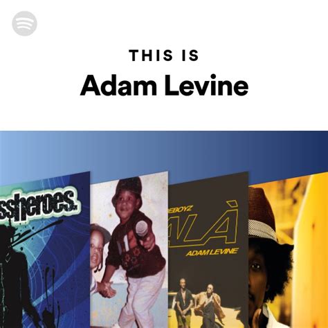 This Is Adam Levine Playlist By Spotify Spotify