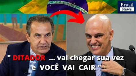 ALEXANDRE DE MORAES O DITADOR Vai chegar sua vez você vai cair