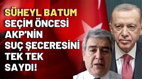 Süheyl Batum AKP ve Erdoğan kaybedeceğini anladı YouTube