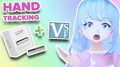 How To Get Hand Tracking For Your D Vtuber Leap Motion Vseeface