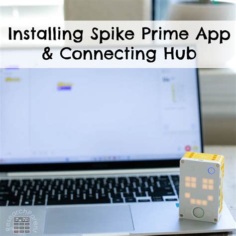 Spike Prime Tutorials Installing App Connecting Hub ResearchParent