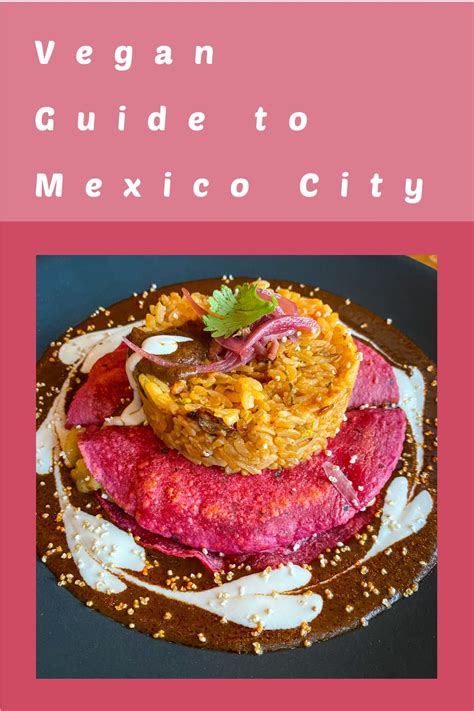 Vegan Guide To Mexico City Vegan Voyagers In Vegan Guide