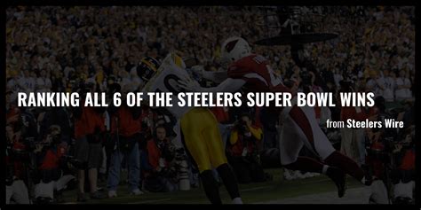 Ranking all 6 of the Steelers Super Bowl wins - Briefly