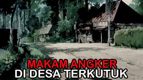 MAKAM ANGKER DI DESA TERKUTUK CERITA HOROR KISAH HOROR CERITA