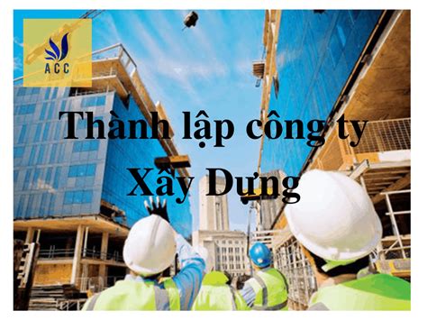 Thủ Tục Thành Lập Công Ty Xây Dựng Quy Trình Chi Tiết 2022 Viet