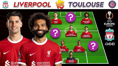 LIVERPOOL 4 3 3 VS TOULOUSE POTENTIAL STARTING LINE UP UEFA