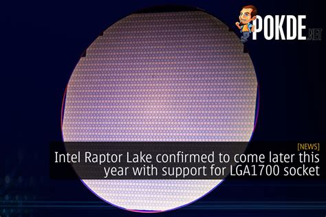 Intel Raptor Lake Confirmed To Come Later This Year With Support For ...