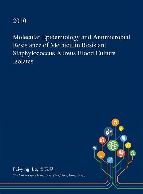 Buy Molecular Epidemiology And Antimicrobial Resistance Of Methicillin