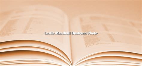 Leslie Marshall Husband Photo - November 2022 - Tomaswhitehouse.com