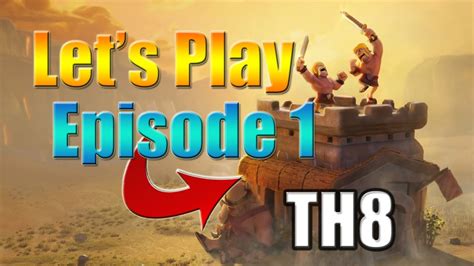 Clash Of Clans Lets Play Episode I Lets Play Th I Th Farming Army I