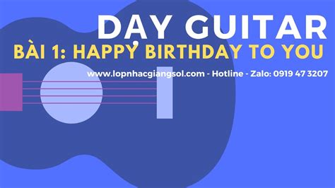 Dạy đàn Guitar Cơ Bản Bài 1 Happy Birthday To You Dạy đàn Guitar Lớp Nhạc Giáng Sol Quận