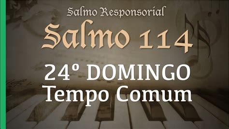 Salmo 114 Andarei na presença de Deus junto a ele na terra dos vivos