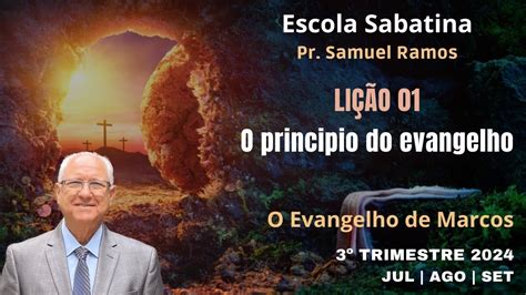 Li O Li O Da Escola Sabatina O Princ Pio Do Evangelho Youtube