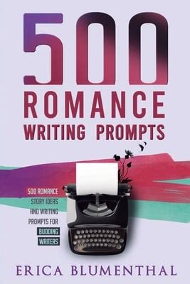 500 Romance Writing Prompts: Romance Story Ideas and Writing Prompts ...