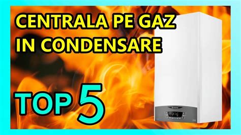 Cea Mai Buna Centrala Termica Pe Gaz In Condensare 2023 Top 5 YouTube