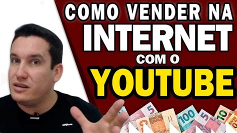 COMO VENDER NA INTERNET USANDO O YOUTUBE PARA DIVULGAR PRODUTOS YouTube