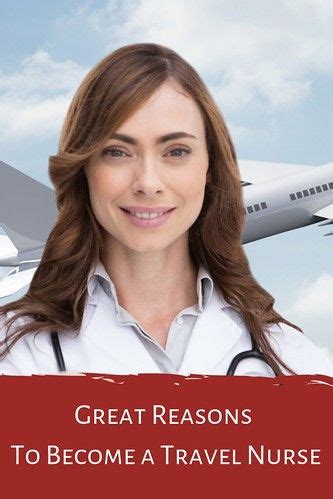 Great Reasons To Become A Travel Nurse Travel Nursing Nurse Nursing