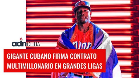 Gigante Cubano Firma Contrato Multimillonario En Grandes Ligas Video