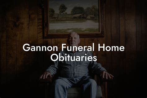 Gannon Funeral Home Obituaries Eulogy Assistant