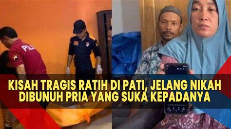 PILU Kisah Tragis Ratih Di Pati Jelang Nikah Dibunuh Pria Yang Suka