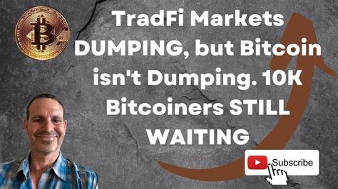 Bitcoin Crypto Update Tradfi Markets Dump Bitcoin Isn T Show K