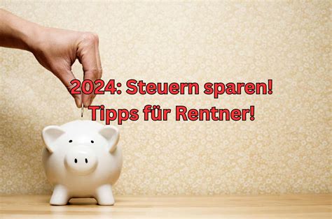 Wie Als Rentner Steuern Sparen Geld Wert Tipps Au Ergew Hnliche