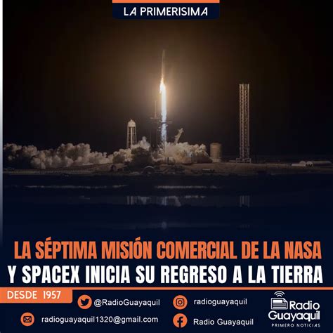 La Séptima Misión Comercial De La Nasa Y Spacex Inicia Su Regreso A La