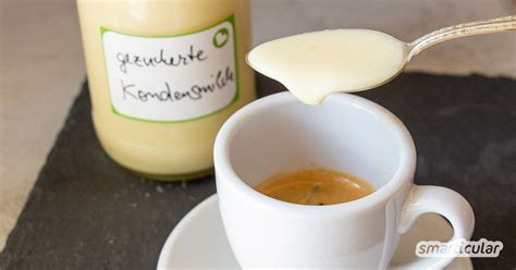 Milchmädchen Alternative so machst du gezuckerte Kondensmilch selbst