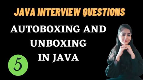 JAVA INTERVIEW QUESTIONS Autoboxing And Unboxing In Java Must