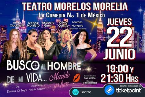 Busco Al Hombre De Mi Vida Teatro Morelos Morelia