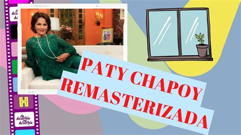 Paty Chapoy Remasterizada PatyChapoy YouTube