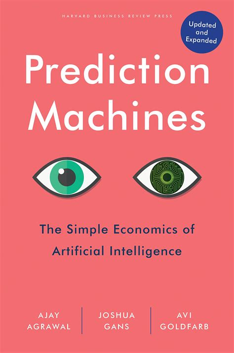 Prediction Machines Updated And Expanded The Simple Economics Of