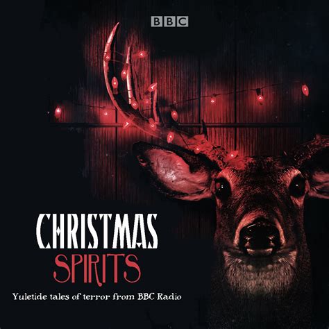 Christmas Spirits Yuletide Tales Of Terror From Bbc Radio Updated 1 10