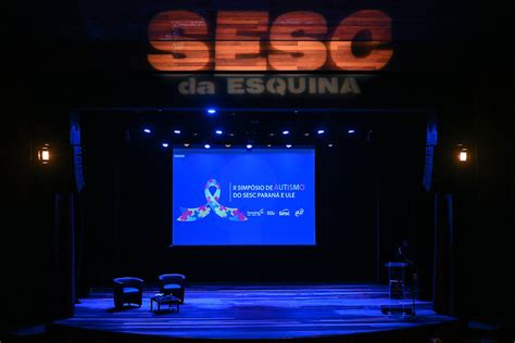 Sesc da Esquina II Simpósio de Autismo do Sesc Paraná e ULE09 04 2024