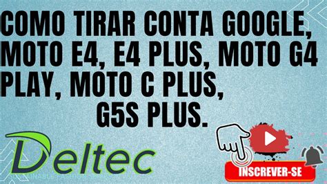 Como Tirar Conta Google Moto E E Plus Moto G Play Moto C Plus