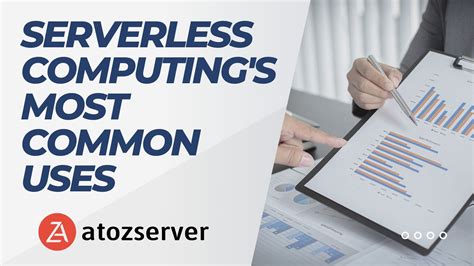 Serverless Computings Most Common Uses Atozserver