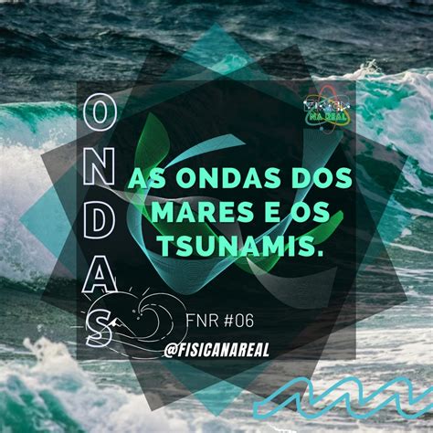 FNR 06 Ondas 04 As ondas dos mares e os tsunamis Física na